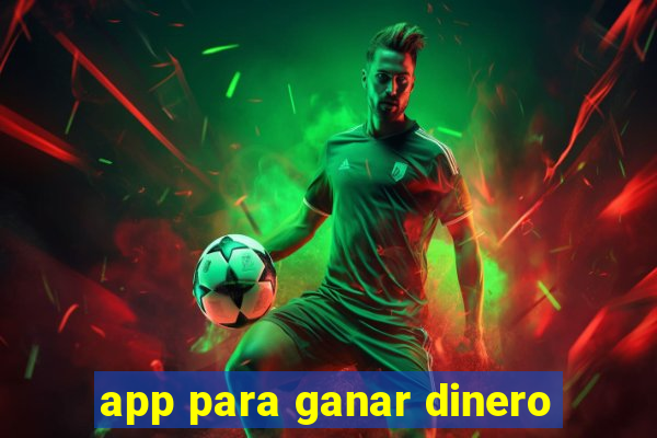 app para ganar dinero